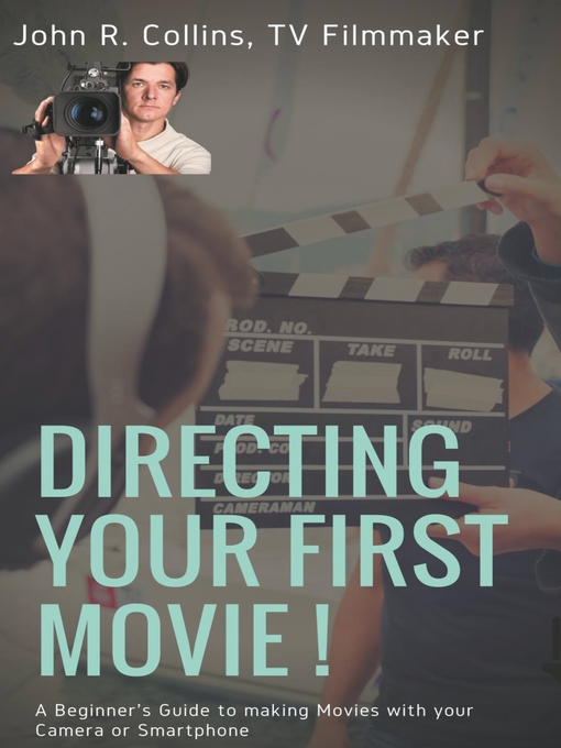 Title details for Directing Your First Movie ! by John R. Collins - Available